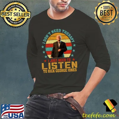 I don't need therapy just need to listen to rick George Jones vintage T-Shirt