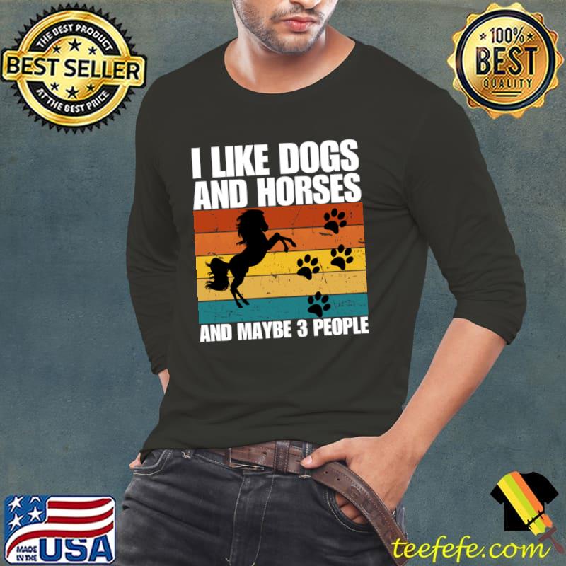 I Like Dogs And HORSES And Maybe 3 People Vintage T-Shirt