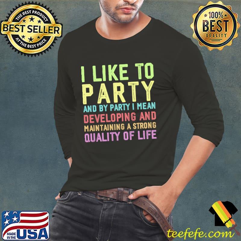 I Like To Party And By Party Mean Developing And Life Enrichment Assistant Enrichment Director T-Shirt I Like To Party And By Party Mean Developing And Life Enrichment Assistant Enrichment Director T-Shirt