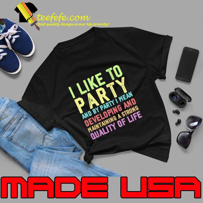 I Like To Party And By Party Mean Developing And Life Enrichment Assistant Enrichment Director T-Shirt Unisex I Like To Party And By Party Mean Developing And Life Enrichment Assistant Enrichment Director T-Shirt Unisex
