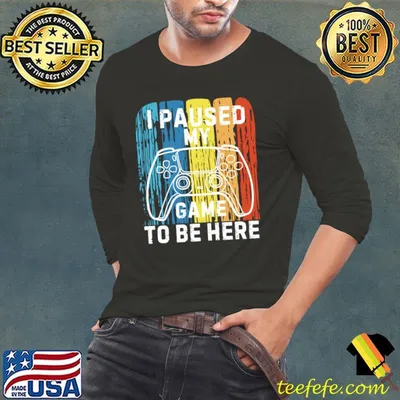 I Paused My Game to Be Here Video Game Retro T-Shirt
