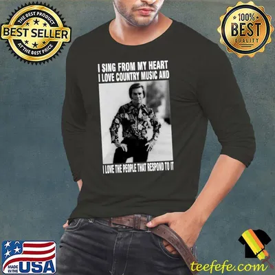I sing from my heart love country music and love the people George Jones T-Shirt
