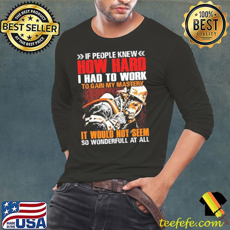 If people knew how hard had to work gain my mastery would not seem firefighter s Long Sleeve Tee If people knew how hard had to work gain my mastery would not seem firefighter s Long Sleeve Tee