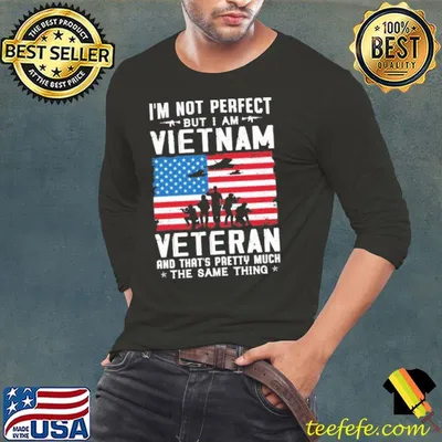 I'm not perfect vietnam veteran that's pretty much the same thing american flag shirt