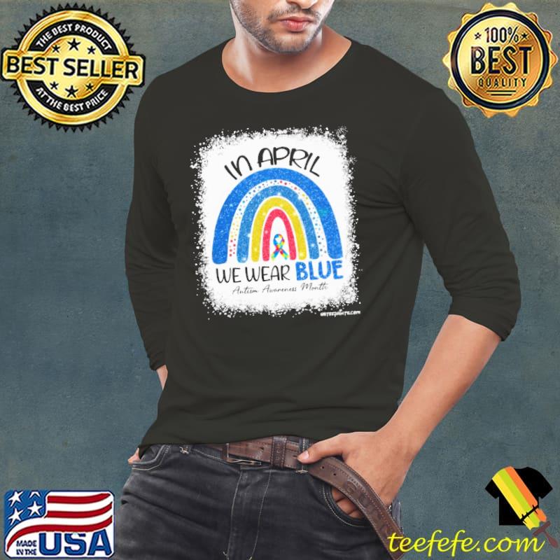 In april we wear blue autism awareness month rainbow s Long Sleeve Tee In april we wear blue autism awareness month rainbow s Long Sleeve Tee