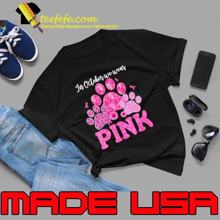 In October We Wear Pink Dog Cat Paw Breast Cancer Awareness s Unisex In October We Wear Pink Dog Cat Paw Breast Cancer Awareness s Unisex