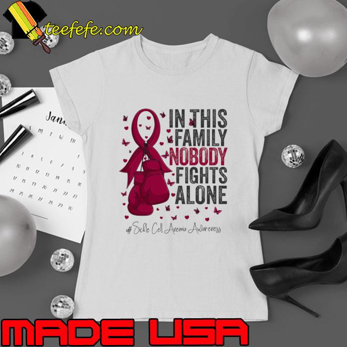In This Family Nobody Fights Alone Burgundy Ribbon Survivor Fighter Sickle Cell Anemia Awareness T-Shirt Ladies tee In This Family Nobody Fights Alone Burgundy Ribbon Survivor Fighter Sickle Cell Anemia Awareness T-Shirt Ladies tee