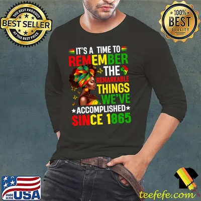 It's A Time To Remember Thing We've Accomplised Since 1865 Black History Month T-Shirt
