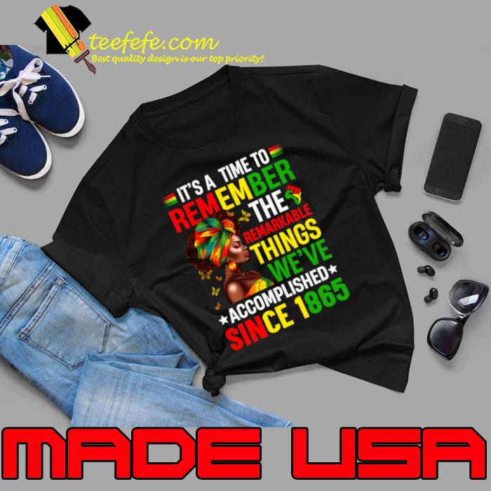 It's A Time To Remember Thing We've Accomplised Since 1865 Black History Month T-Shirt Unisex It's A Time To Remember Thing We've Accomplised Since 1865 Black History Month T-Shirt Unisex