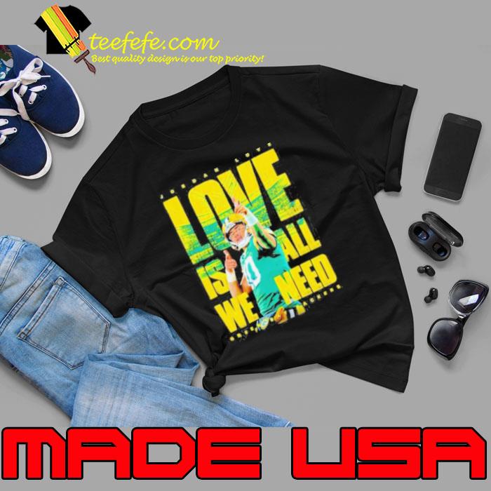 Jordan Love Green Bay Packers love is all we need s Unisex Jordan Love Green Bay Packers love is all we need s Unisex