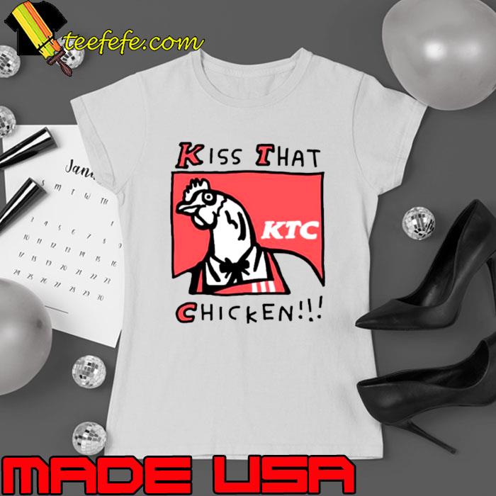Kiss that chicken s Ladies tee Kiss that chicken s Ladies tee