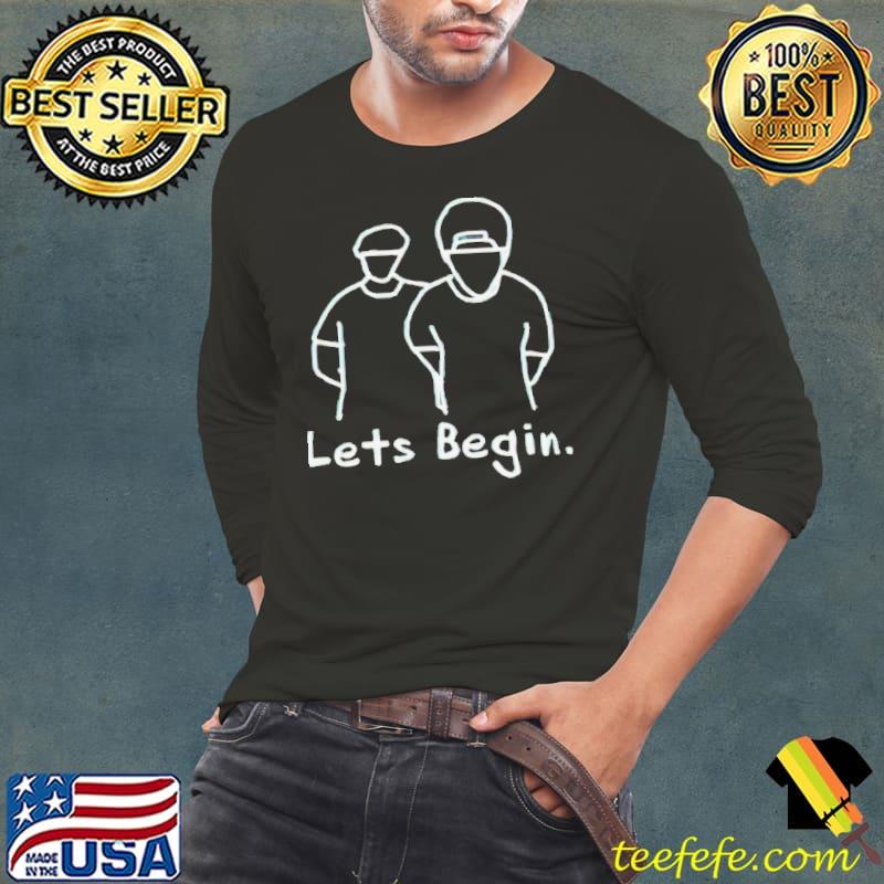 Let’s begin shirt