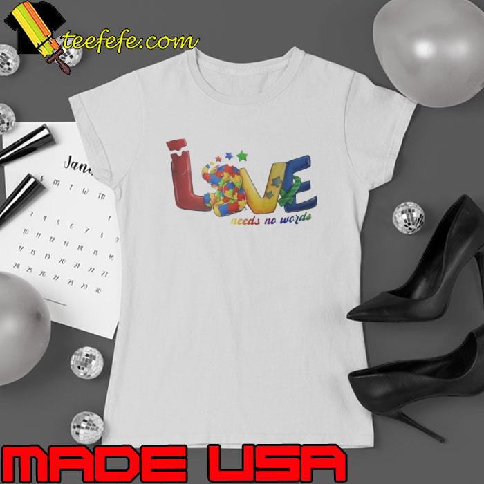 Love needs no words autism awareness shirt Love needs no words autism awareness shirt
