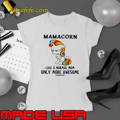Mamacorn Like A Normal Mom Unicorn shirt