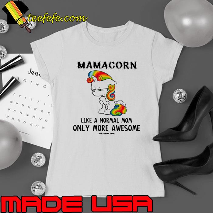 Mamacorn Like A Normal Mom Unicorn shirt Mamacorn Like A Normal Mom Unicorn shirt