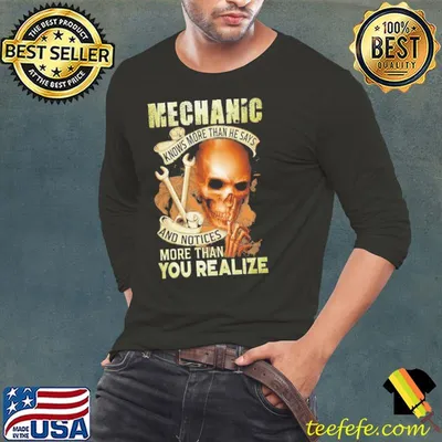 Mechanic Knows More than he says more than you realize skull shirt