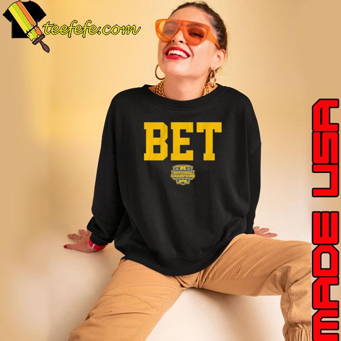 Michigan Wolverines Bet National Champions 2023 Shirt Sweatshirt Michigan Wolverines Bet National Champions 2023 Shirt Sweatshirt