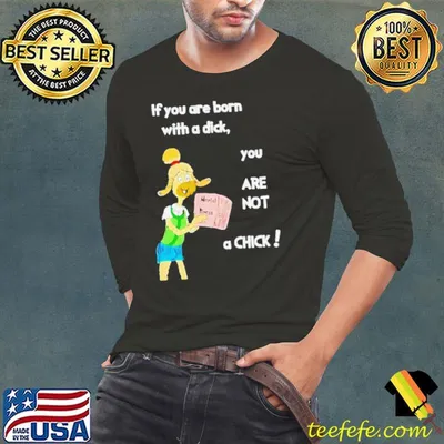 Millie strings if you are born with a dick you are not a Chick shirt