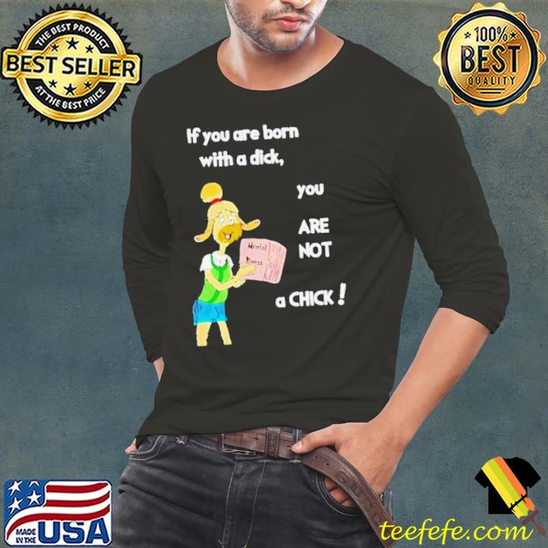 Millie strings if you are born with a dick you are not a Chick shirt Millie strings if you are born with a dick you are not a Chick shirt