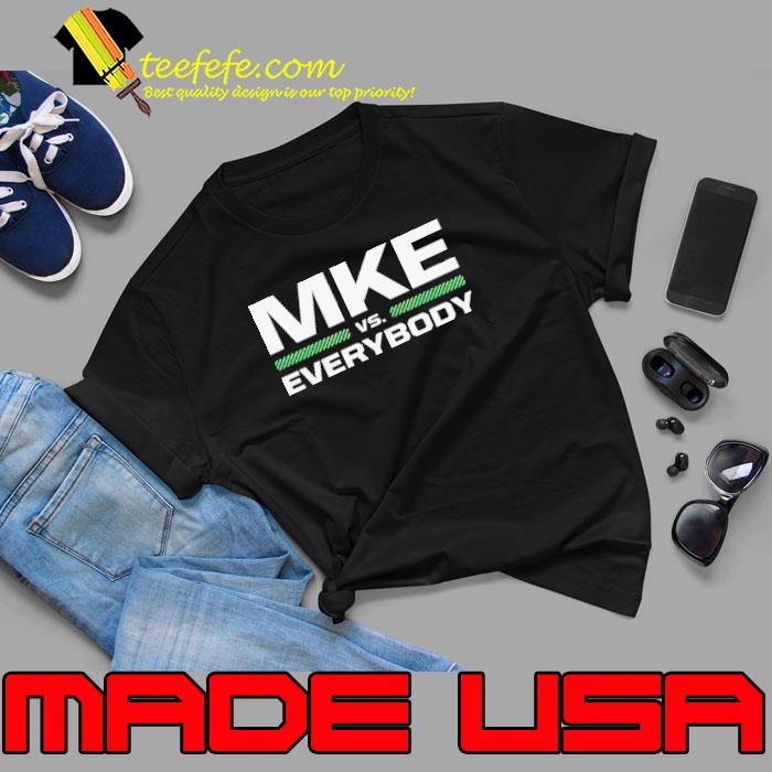 Mke vs everybody shirt Mke vs everybody shirt