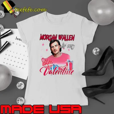 Morgan Wallen Is My Valentine 2024 shirt