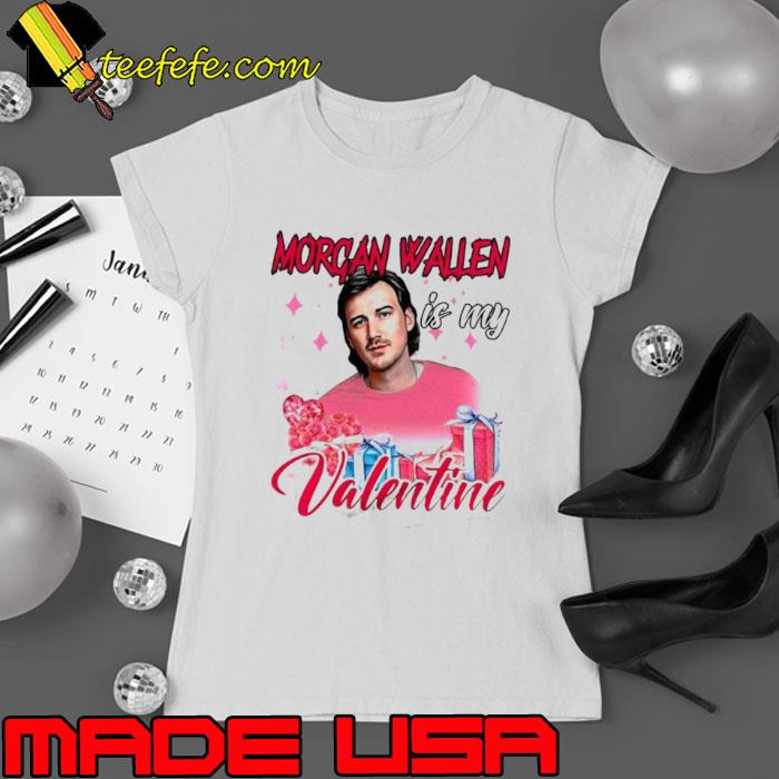Morgan Wallen Is My Valentine 2024 shirt