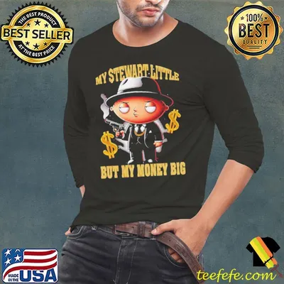 My Stewart Little But My Money Big Shirt