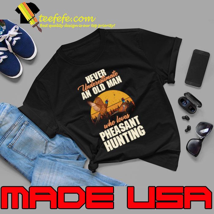 Never Underestimate An Old Man Who Loves Pheasant Hunting Vintage Sunset T-Shirt