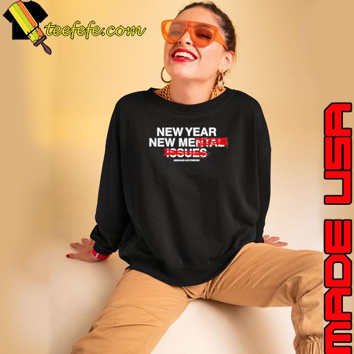 New Year New Me Assholes Live Forever s Sweatshirt New Year New Me Assholes Live Forever s Sweatshirt