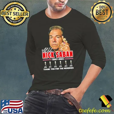 Nick Saban Thanks Coach And Roll Tide 2007 2023 Signature shirt