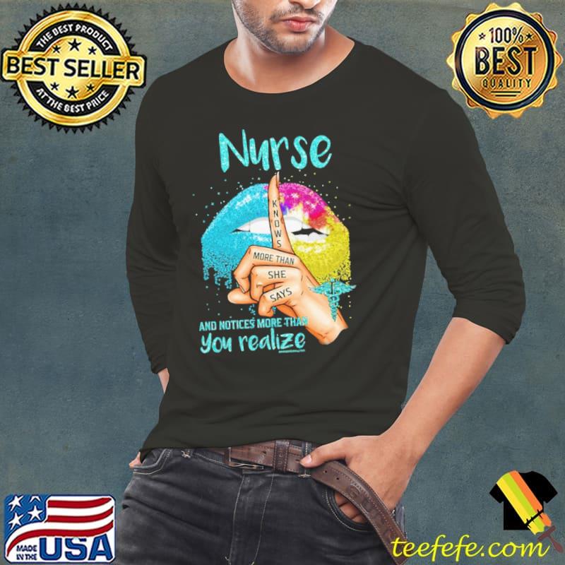 Nurse knows more than she says and notices more than you realize lip s Long Sleeve Tee Nurse knows more than she says and notices more than you realize lip s Long Sleeve Tee