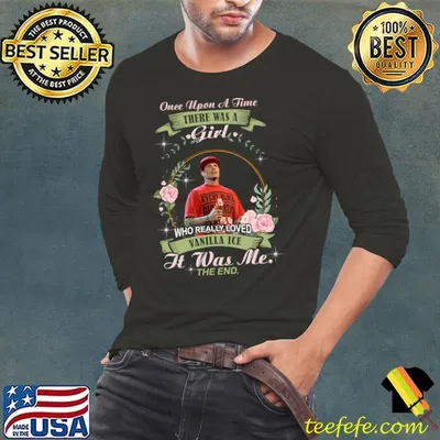 Once upon a time there was a girl who really loved Vanilla Ice it was me the end flower T-Shirt