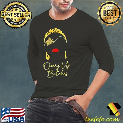 Ovary up bitches shirt