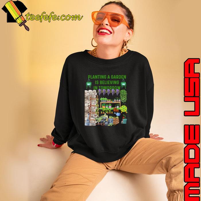 Planting A Garden Is Believe in Tomorrow The Gardener’s Spirit T-Shirt