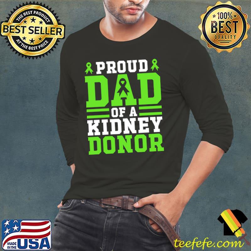 Proud Dad Of A Kidney Donor Father's Day Green Ribbon T-Shirt Long Sleeve Tee Proud Dad Of A Kidney Donor Father's Day Green Ribbon T-Shirt Long Sleeve Tee