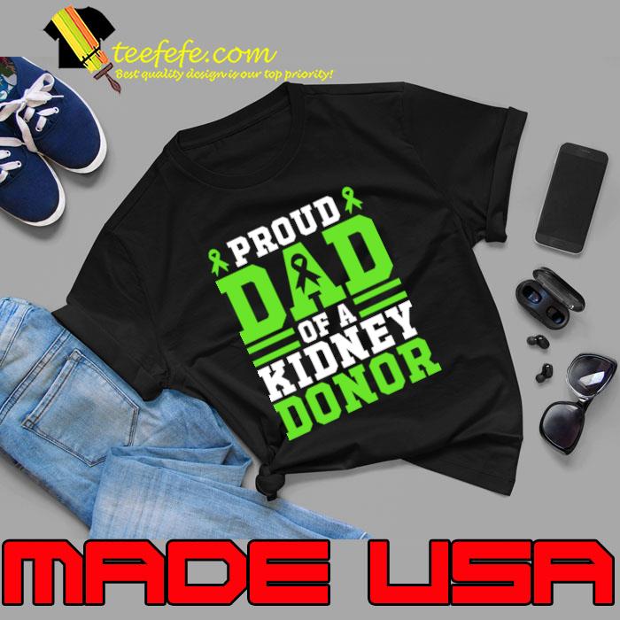Proud Dad Of A Kidney Donor Father's Day Green Ribbon T-Shirt Unisex Proud Dad Of A Kidney Donor Father's Day Green Ribbon T-Shirt Unisex