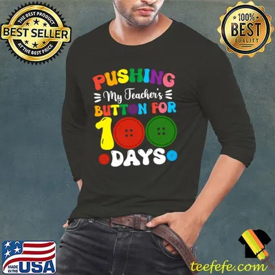 Pushing My Teachers Buttons For 100 Days Of School T-Shirt