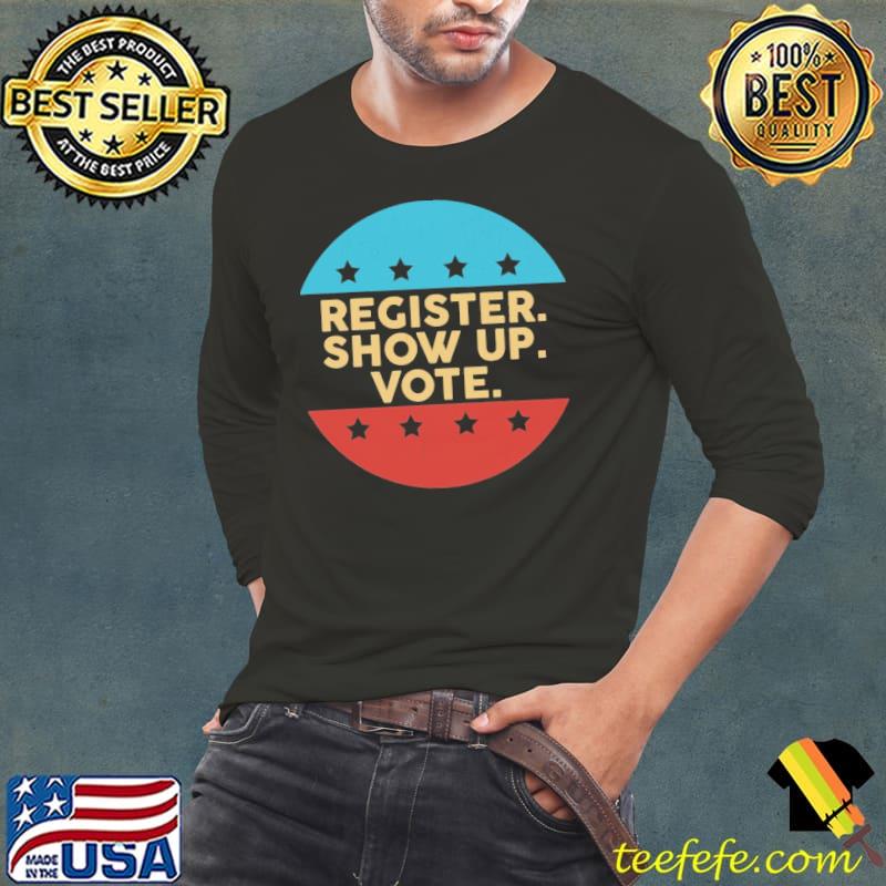 Register show up vote Feminist s Long Sleeve Tee Register show up vote Feminist s Long Sleeve Tee