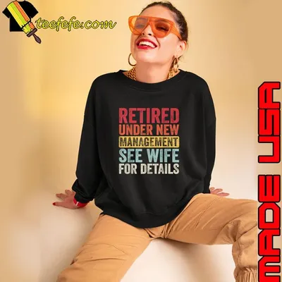 Retired Under New Management See Wife For Details Retirement Retro T-Shirt