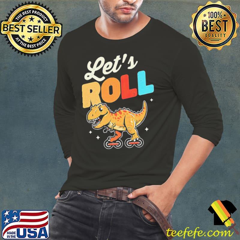 Roller Skating Dinosaur Let’s Roll s Long Sleeve Tee Roller Skating Dinosaur Let’s Roll s Long Sleeve Tee