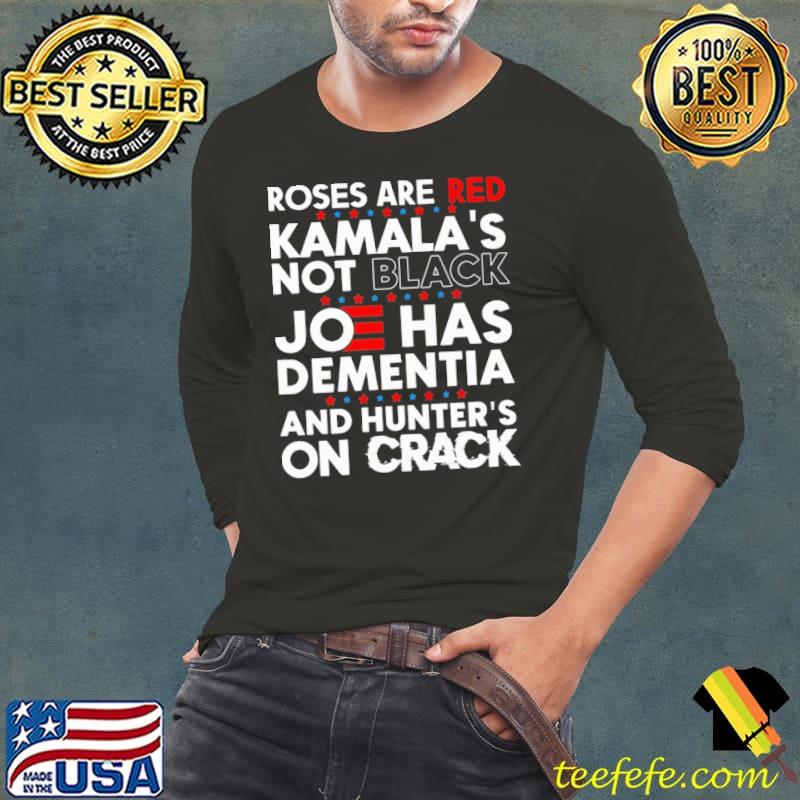 Roses are red kamala's not black joe has dementia shirt