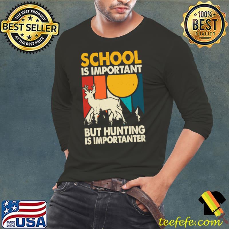 School Is Important But Hunting Is Importanter Deer Vintage Sunset T-Shirt Long Sleeve Tee School Is Important But Hunting Is Importanter Deer Vintage Sunset T-Shirt Long Sleeve Tee
