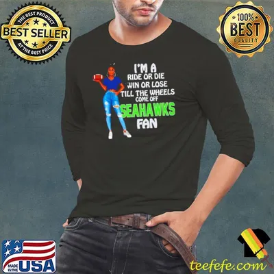 Seahawks Tide Supermodel football I’m a ride or die win or lose till the wheels come off Seahawks fan shirt