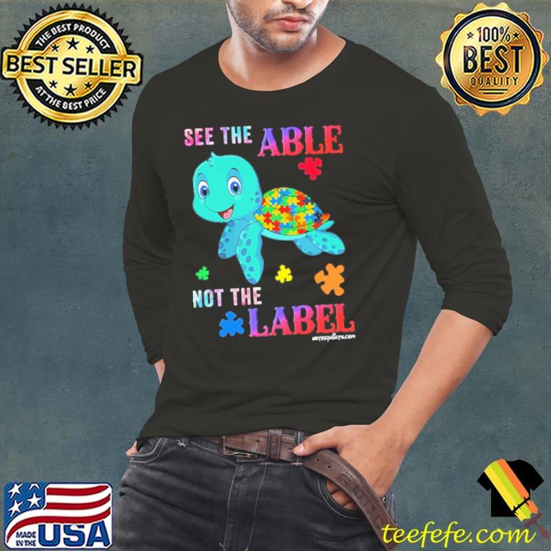 See the able not the label turtle autism awareness s Long Sleeve Tee See the able not the label turtle autism awareness s Long Sleeve Tee