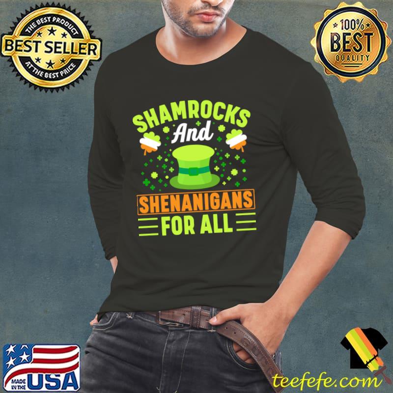 Shamrocks and shenanigans for all st patrick T-Shirt Long Sleeve Tee Shamrocks and shenanigans for all st patrick T-Shirt Long Sleeve Tee