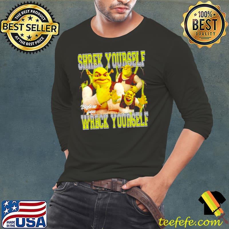 Shrek yourself before you wreck yourself vintage shirt