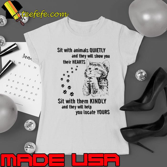 Sit with animals quietly and they show hearts kindly locate yours cat s Ladies tee Sit with animals quietly and they show hearts kindly locate yours cat s Ladies tee