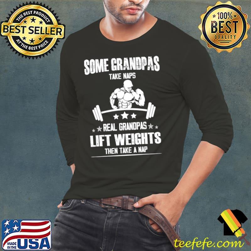 Some grandpas take naps real grandpas lift weights stars T-Shirt