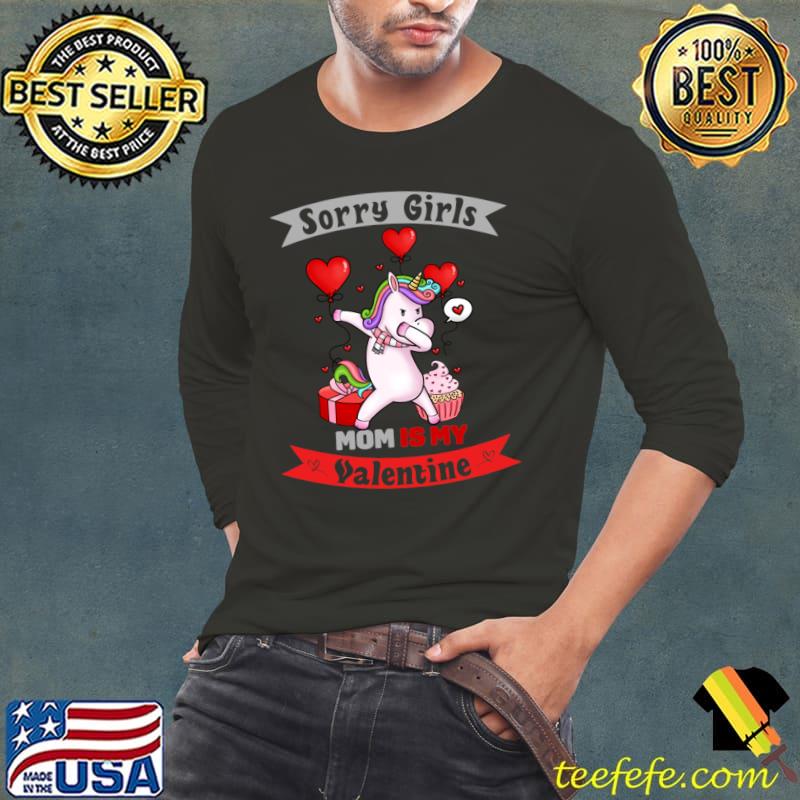 Sorry Girls my mom Is My Valentine Unicorn Dabbing T-Shirt