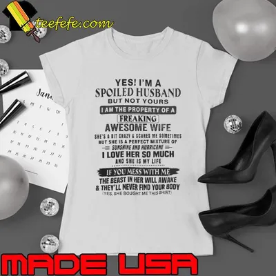 Spoiled Husband I Love Her So Much You Mess with Me Beast Her Will Awake shirt